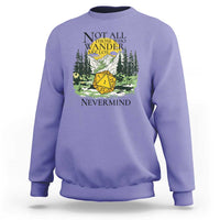 Not All Those Who Wander Are Lost RPG Gamers Sweatshirt Funny Dice Nevermind Adventurers - Wonder Print Shop