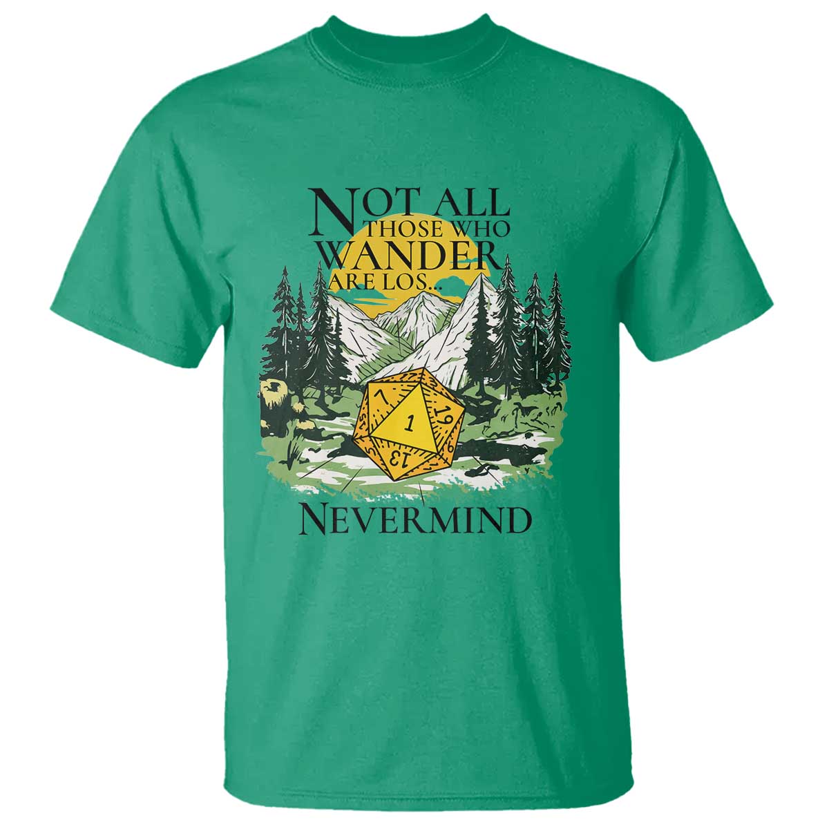 Not All Those Who Wander Are Lost RPG Gamers T Shirt Funny Dice Nevermind Adventurers - Wonder Print Shop