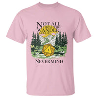 Not All Those Who Wander Are Lost RPG Gamers T Shirt Funny Dice Nevermind Adventurers - Wonder Print Shop