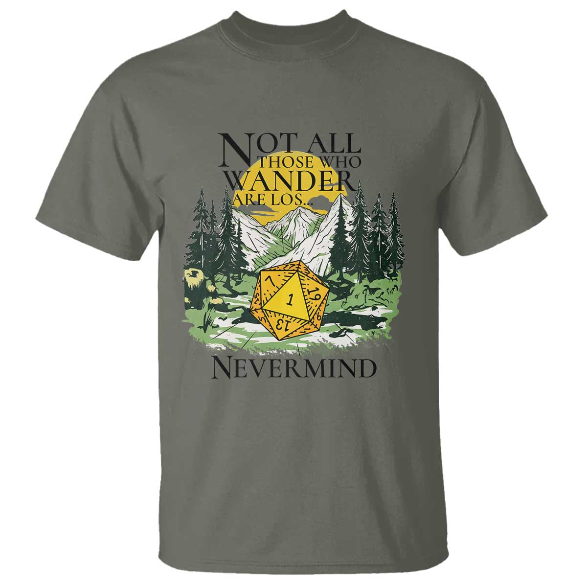 Not All Those Who Wander Are Lost RPG Gamers T Shirt Funny Dice Nevermind Adventurers - Wonder Print Shop