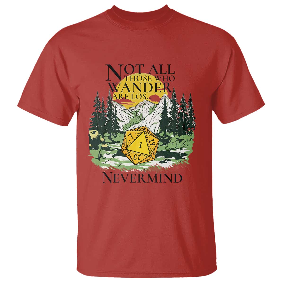 Not All Those Who Wander Are Lost RPG Gamers T Shirt Funny Dice Nevermind Adventurers - Wonder Print Shop