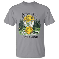 Not All Those Who Wander Are Lost RPG Gamers T Shirt Funny Dice Nevermind Adventurers - Wonder Print Shop