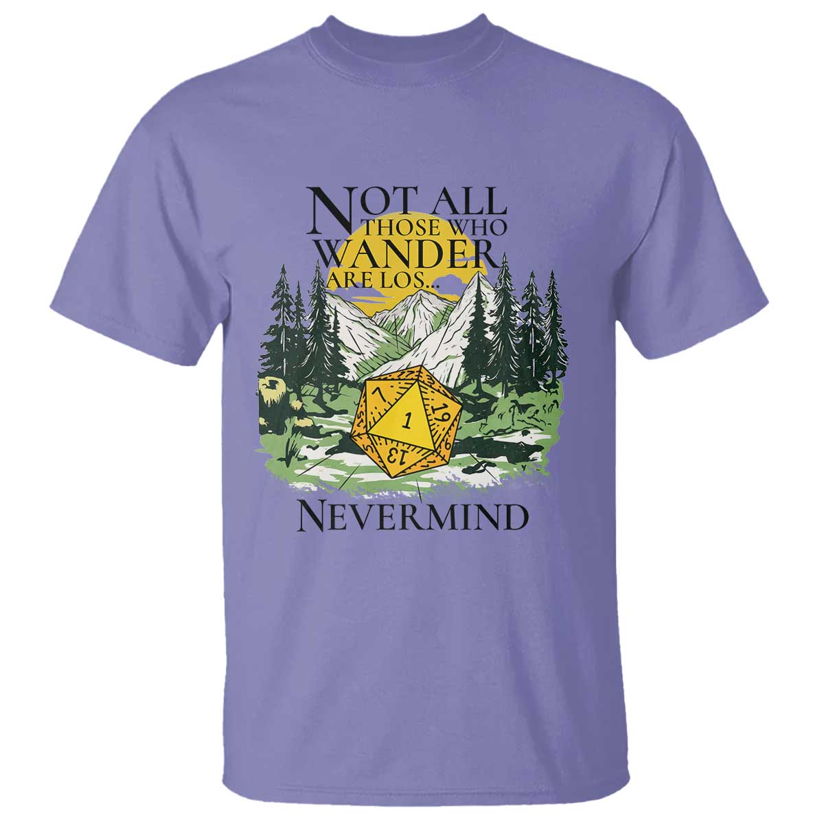 Not All Those Who Wander Are Lost RPG Gamers T Shirt Funny Dice Nevermind Adventurers - Wonder Print Shop