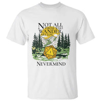 Not All Those Who Wander Are Lost RPG Gamers T Shirt Funny Dice Nevermind Adventurers - Wonder Print Shop