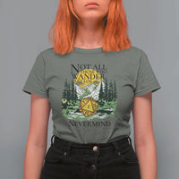 Not All Those Who Wander Are Lost RPG Gamers T Shirt For Women Funny Dice Nevermind Adventurers - Wonder Print Shop