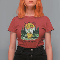 Not All Those Who Wander Are Lost RPG Gamers T Shirt For Women Funny Dice Nevermind Adventurers - Wonder Print Shop