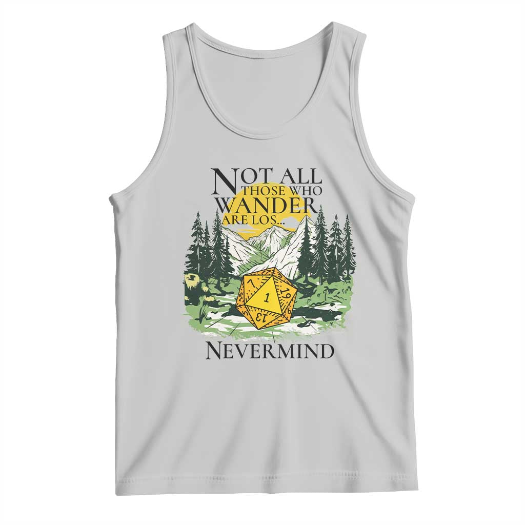 Not All Those Who Wander Are Lost RPG Gamers Tank Top Funny Dice Nevermind Adventurers - Wonder Print Shop
