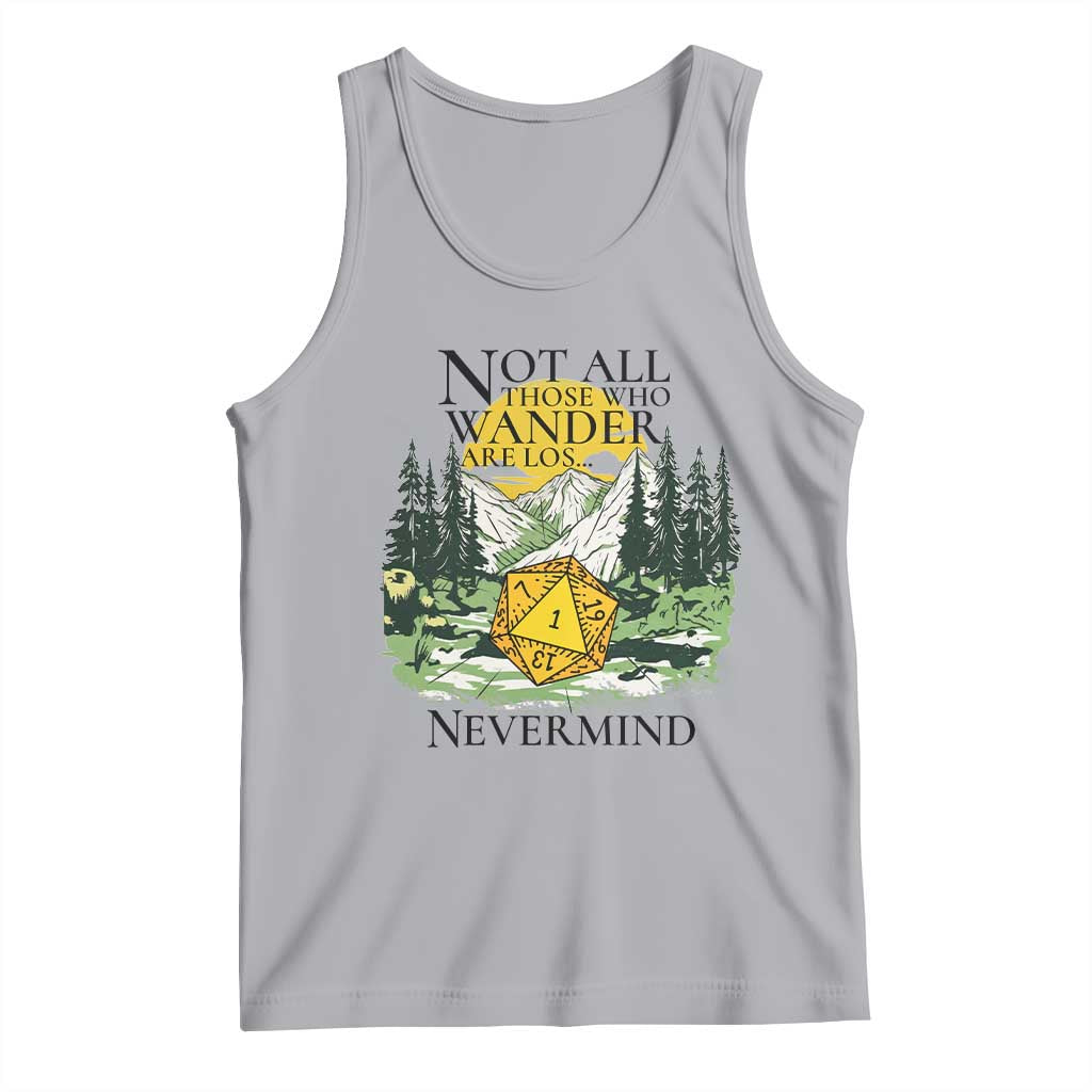 Not All Those Who Wander Are Lost RPG Gamers Tank Top Funny Dice Nevermind Adventurers - Wonder Print Shop