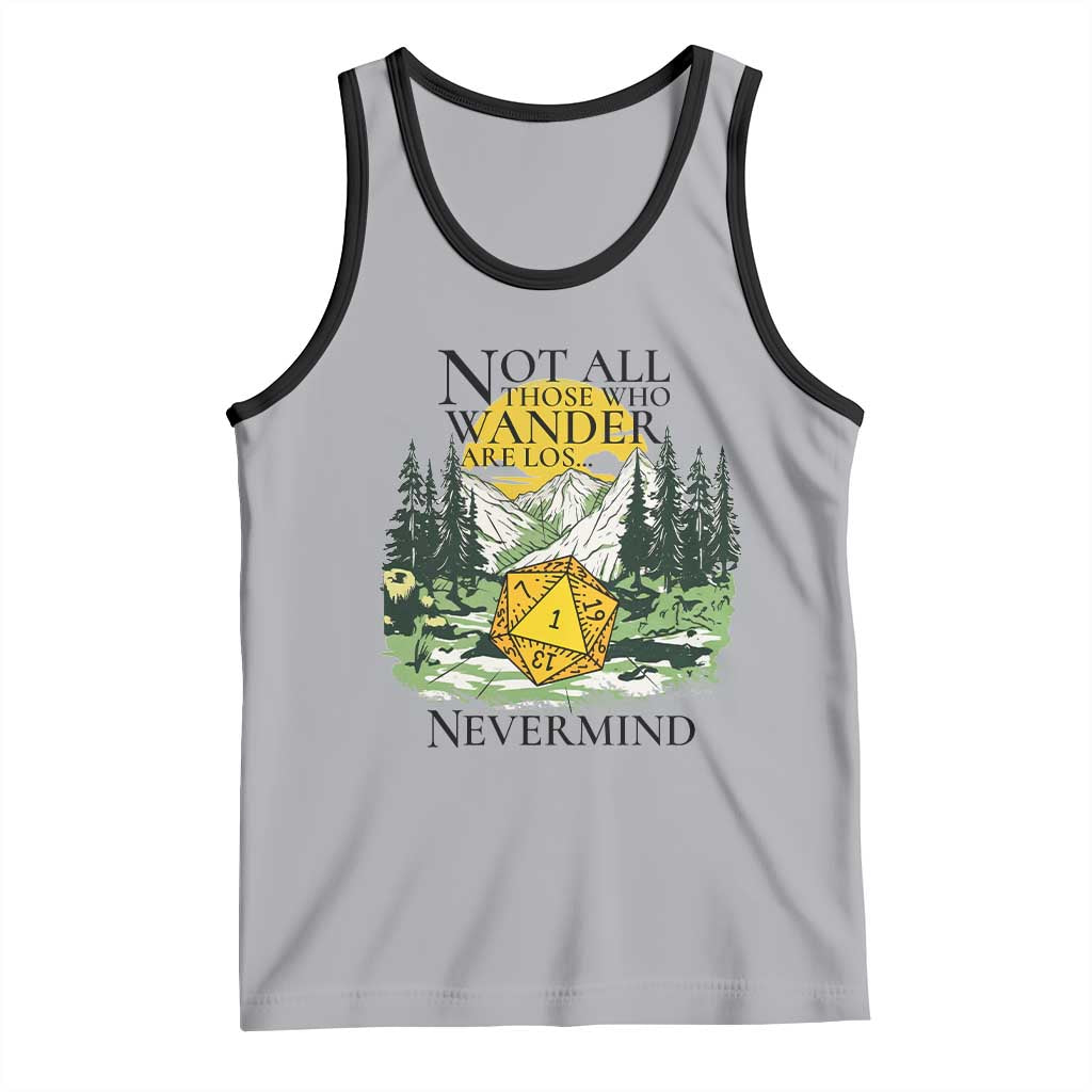 Not All Those Who Wander Are Lost RPG Gamers Tank Top Funny Dice Nevermind Adventurers - Wonder Print Shop