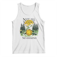 Not All Those Who Wander Are Lost RPG Gamers Tank Top Funny Dice Nevermind Adventurers - Wonder Print Shop