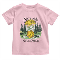 Not All Those Who Wander Are Lost RPG Gamers Toddler T Shirt Funny Dice Nevermind Adventurers - Wonder Print Shop