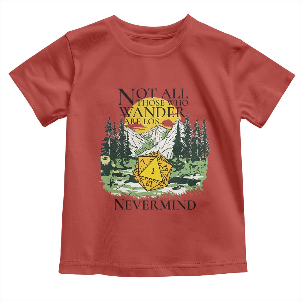 Not All Those Who Wander Are Lost RPG Gamers Toddler T Shirt Funny Dice Nevermind Adventurers - Wonder Print Shop