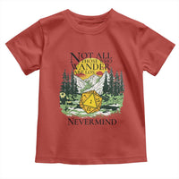 Not All Those Who Wander Are Lost RPG Gamers Toddler T Shirt Funny Dice Nevermind Adventurers - Wonder Print Shop