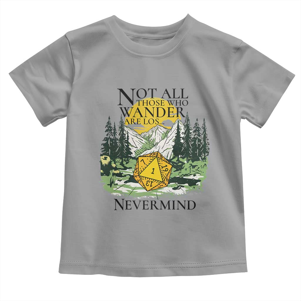 Not All Those Who Wander Are Lost RPG Gamers Toddler T Shirt Funny Dice Nevermind Adventurers - Wonder Print Shop