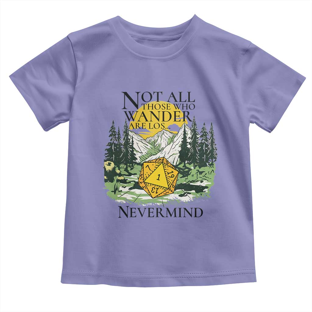 Not All Those Who Wander Are Lost RPG Gamers Toddler T Shirt Funny Dice Nevermind Adventurers - Wonder Print Shop