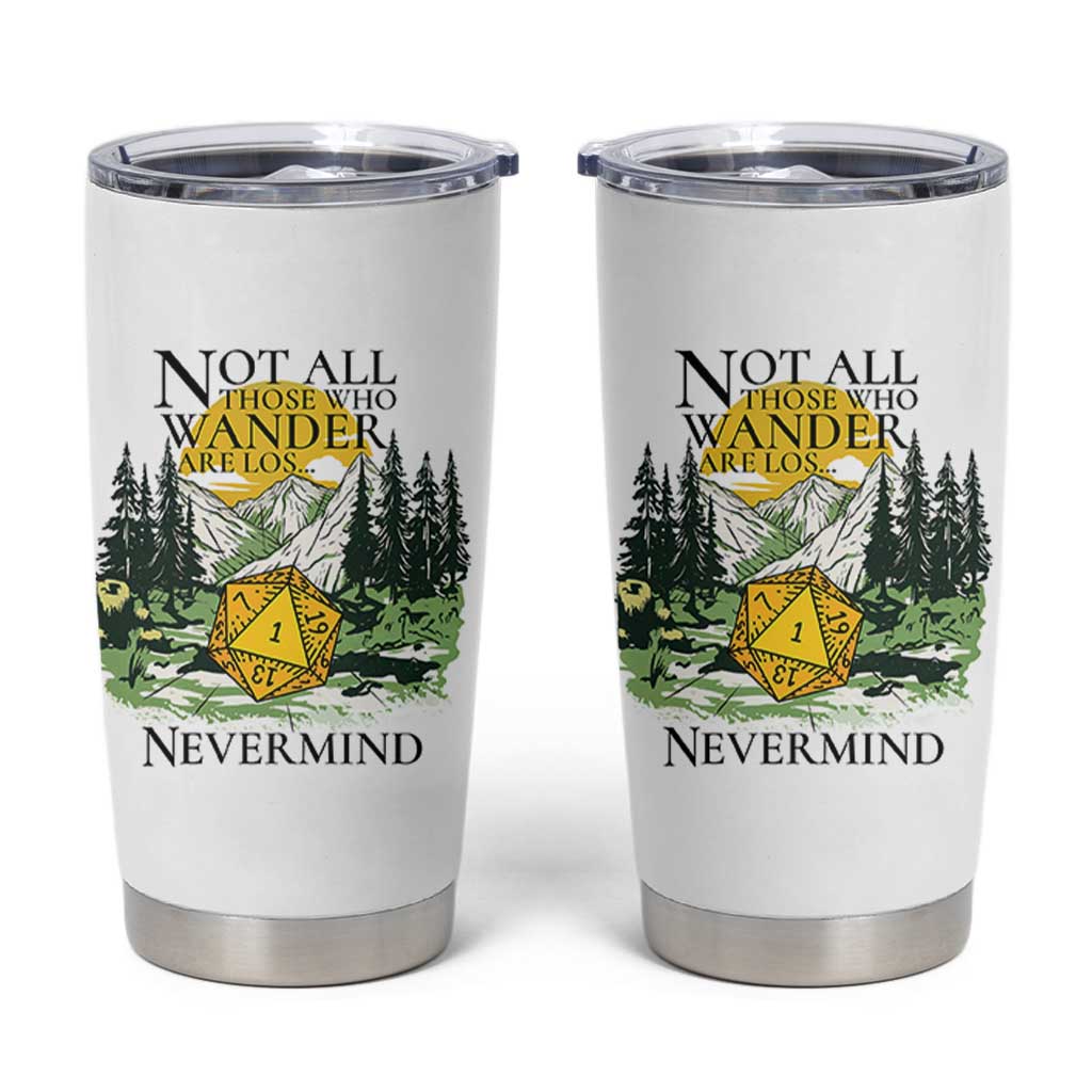Not All Those Who Wander Are Lost RPG Gamers Tumbler Cup Funny Dice Nevermind Adventurers - Wonder Print Shop