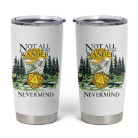 Not All Those Who Wander Are Lost RPG Gamers Tumbler Cup Funny Dice Nevermind Adventurers - Wonder Print Shop