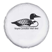 Stupid Canadian Wolf Bird Spare Tire Cover Funny Common Loon Meme Dry Humor - Wonder Print Shop