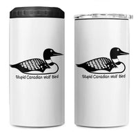 Stupid Canadian Wolf Bird 4 in 1 Can Cooler Tumbler Funny Common Loon Meme Dry Humor - Wonder Print Shop