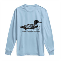 Stupid Canadian Wolf Bird Long Sleeve Shirt Funny Common Loon Meme Dry Humor - Wonder Print Shop