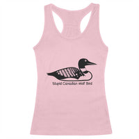 Stupid Canadian Wolf Bird Racerback Tank Top Funny Common Loon Meme Dry Humor - Wonder Print Shop