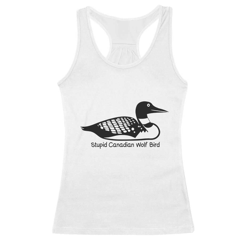 Stupid Canadian Wolf Bird Racerback Tank Top Funny Common Loon Meme Dry Humor - Wonder Print Shop