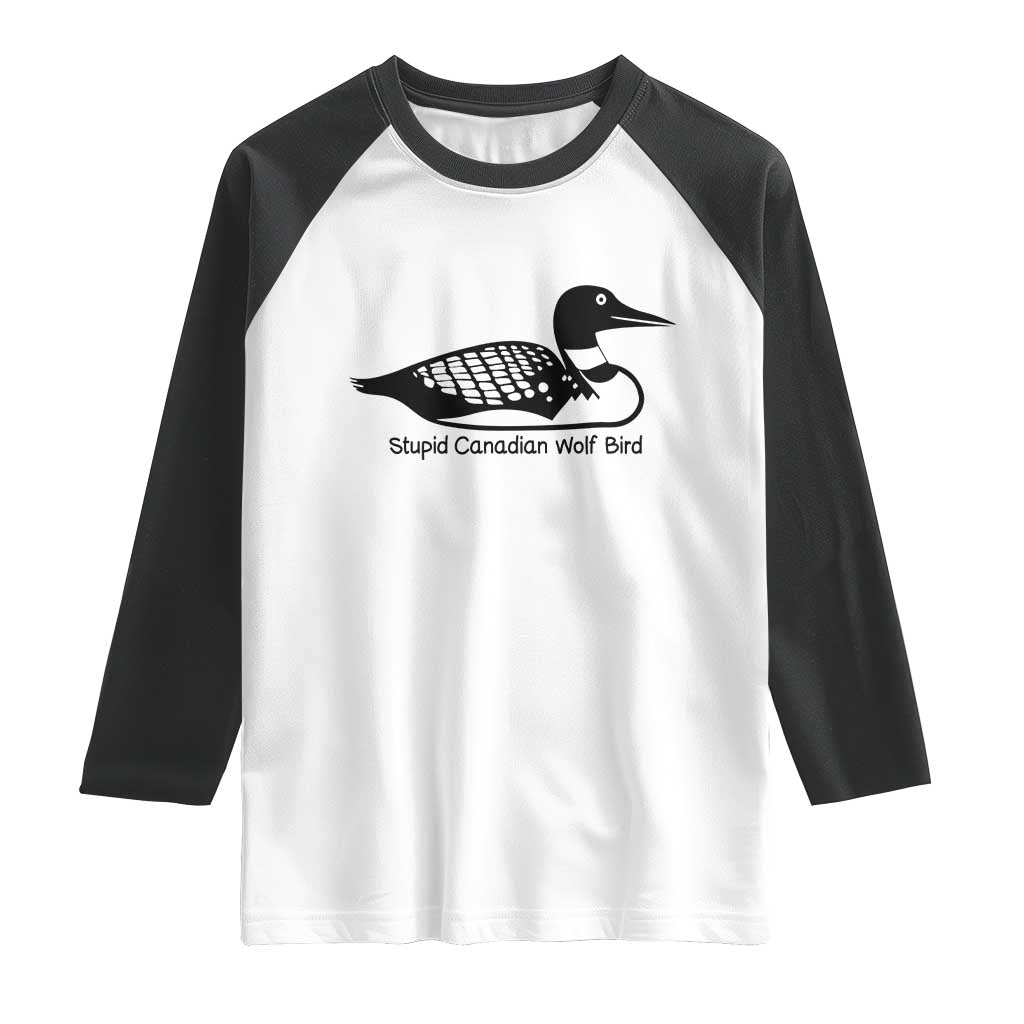 Stupid Canadian Wolf Bird Raglan Shirt Funny Common Loon Meme Dry Humor - Wonder Print Shop
