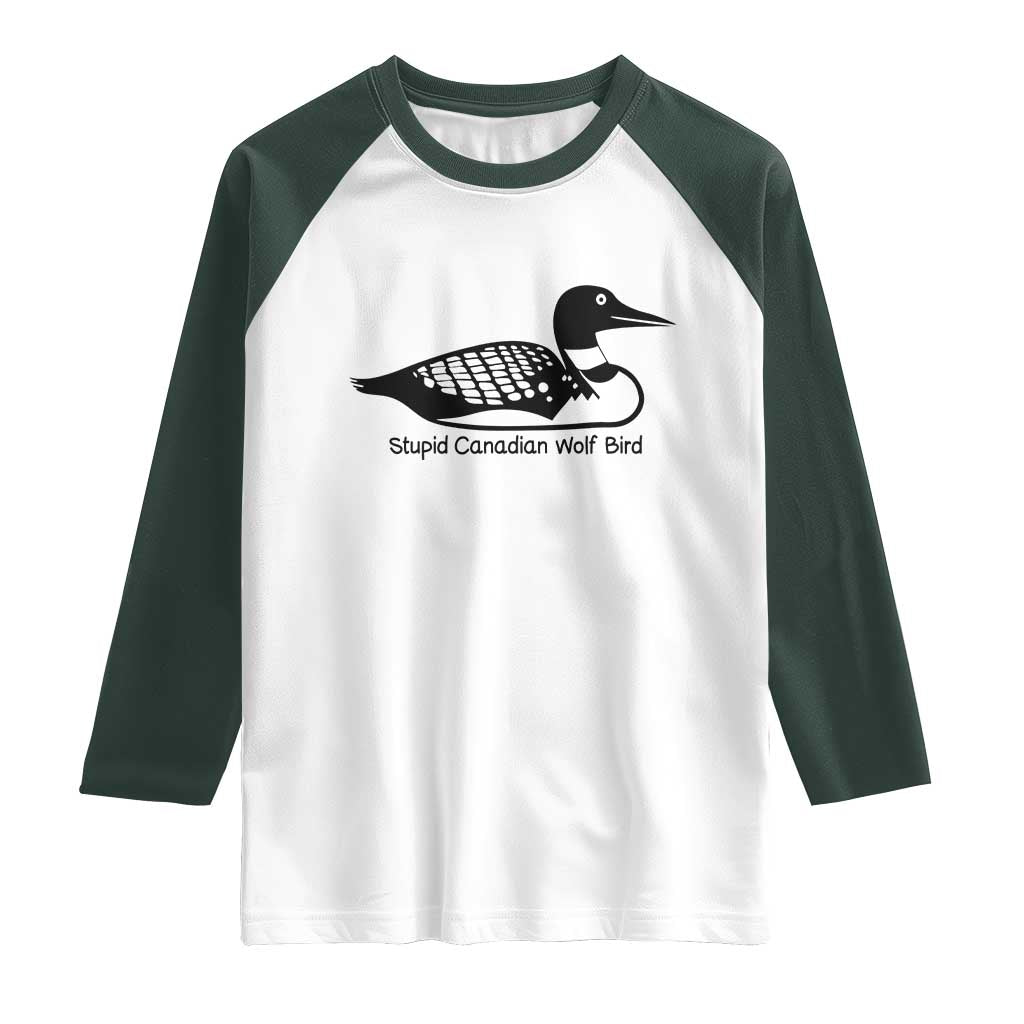 Stupid Canadian Wolf Bird Raglan Shirt Funny Common Loon Meme Dry Humor - Wonder Print Shop