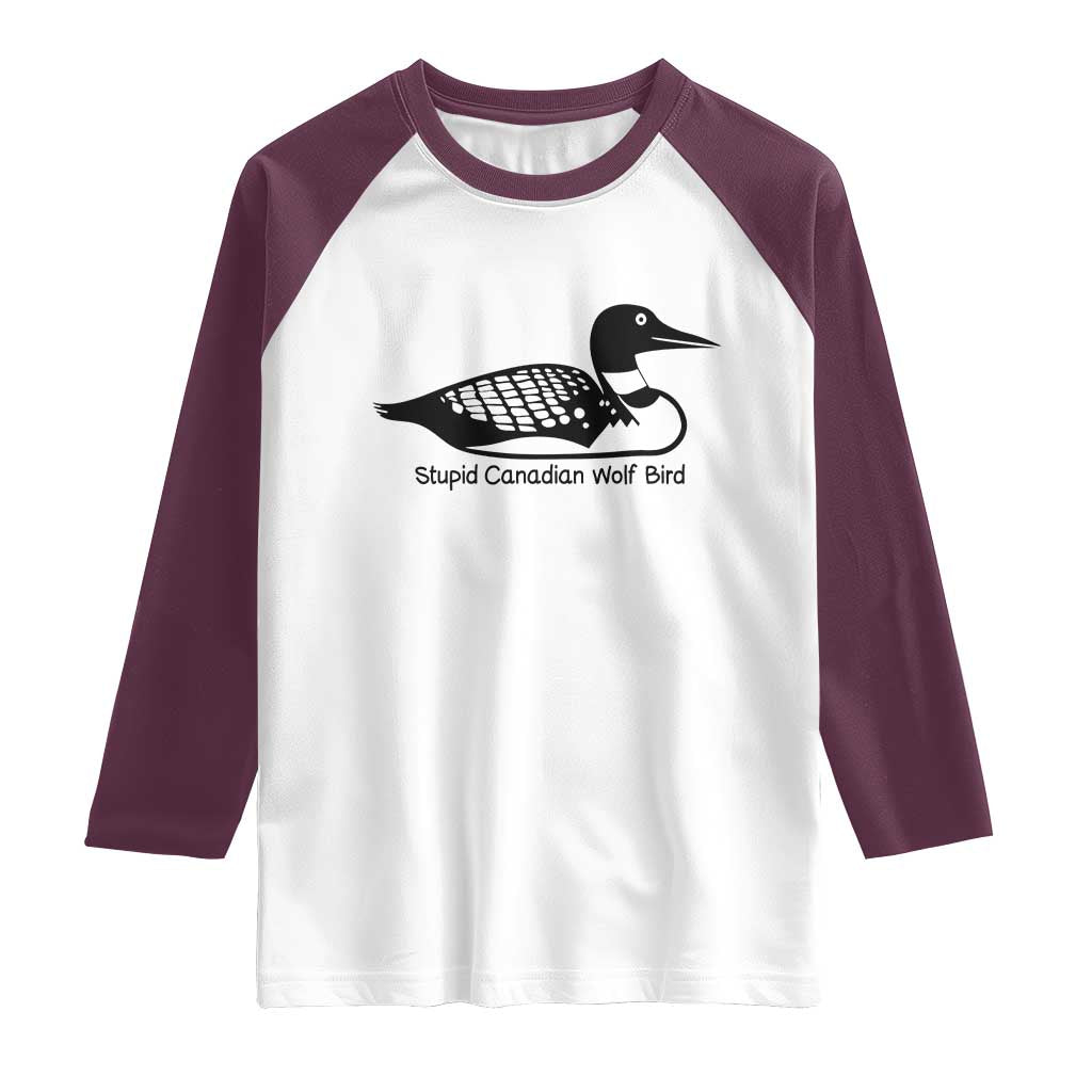 Stupid Canadian Wolf Bird Raglan Shirt Funny Common Loon Meme Dry Humor - Wonder Print Shop