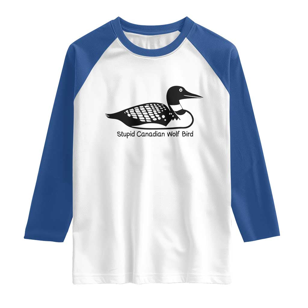 Stupid Canadian Wolf Bird Raglan Shirt Funny Common Loon Meme Dry Humor - Wonder Print Shop