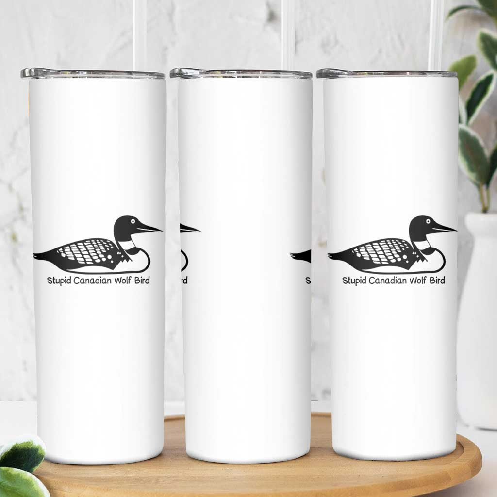 Stupid Canadian Wolf Bird Skinny Tumbler Funny Common Loon Meme Dry Humor - Wonder Print Shop