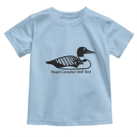 Stupid Canadian Wolf Bird Toddler T Shirt Funny Common Loon Meme Dry Humor - Wonder Print Shop