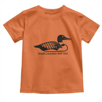 Stupid Canadian Wolf Bird Toddler T Shirt Funny Common Loon Meme Dry Humor - Wonder Print Shop