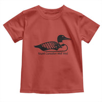 Stupid Canadian Wolf Bird Toddler T Shirt Funny Common Loon Meme Dry Humor - Wonder Print Shop