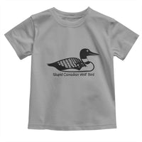 Stupid Canadian Wolf Bird Toddler T Shirt Funny Common Loon Meme Dry Humor - Wonder Print Shop