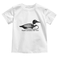 Stupid Canadian Wolf Bird Toddler T Shirt Funny Common Loon Meme Dry Humor - Wonder Print Shop