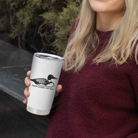 Stupid Canadian Wolf Bird Tumbler Cup Funny Common Loon Meme Dry Humor - Wonder Print Shop