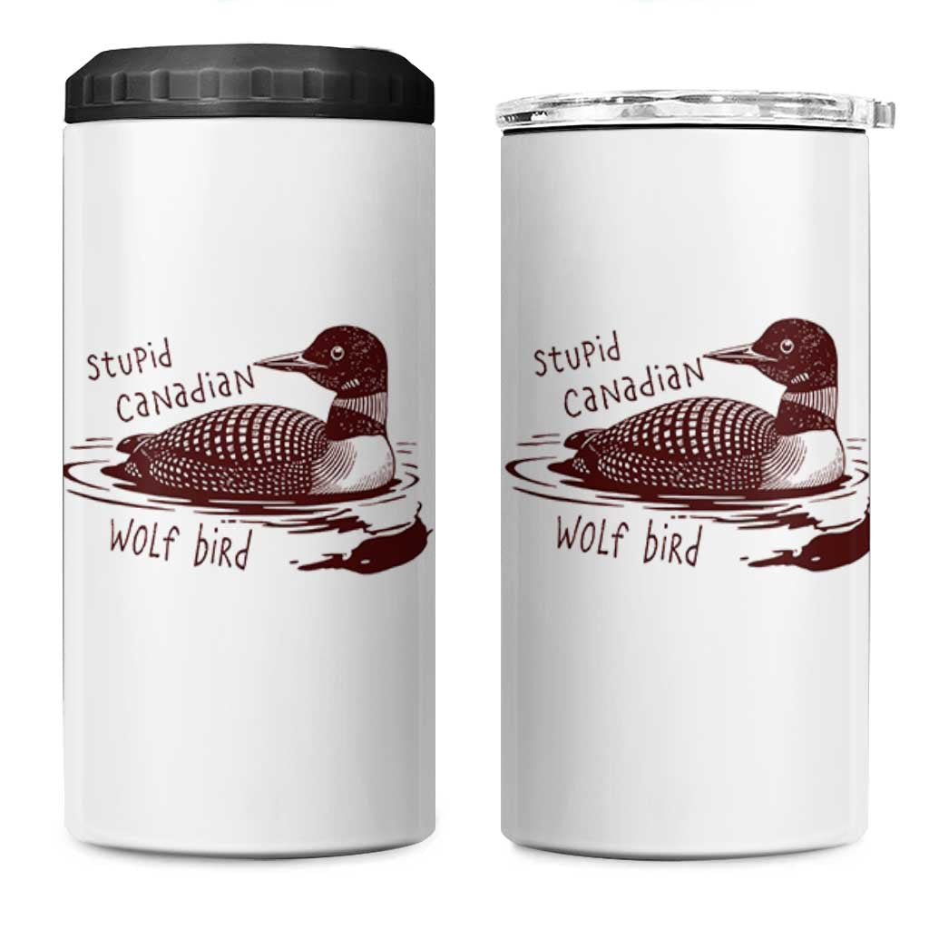 Stupid Canadian Wolf Bird Common Loon 4 in 1 Can Cooler Tumbler Funny Absurd Bird Meme Humor - Wonder Print Shop