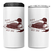 Stupid Canadian Wolf Bird Common Loon 4 in 1 Can Cooler Tumbler Funny Absurd Bird Meme Humor - Wonder Print Shop