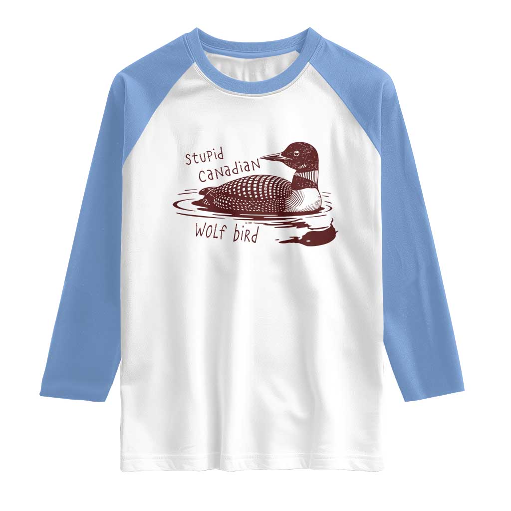 Stupid Canadian Wolf Bird Common Loon Raglan Shirt Funny Absurd Bird Meme Humor - Wonder Print Shop