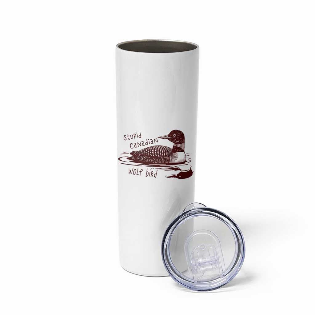 Stupid Canadian Wolf Bird Common Loon Skinny Tumbler Funny Absurd Bird Meme Humor - Wonder Print Shop