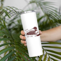 Stupid Canadian Wolf Bird Common Loon Skinny Tumbler Funny Absurd Bird Meme Humor - Wonder Print Shop
