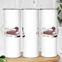 Stupid Canadian Wolf Bird Common Loon Skinny Tumbler Funny Absurd Bird Meme Humor - Wonder Print Shop