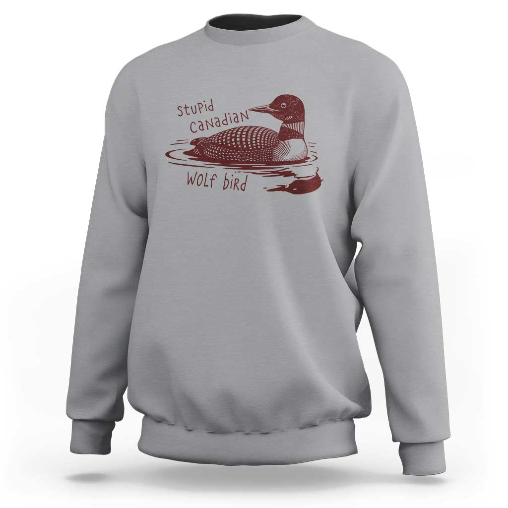 Stupid Canadian Wolf Bird Common Loon Sweatshirt Funny Absurd Bird Meme Humor - Wonder Print Shop