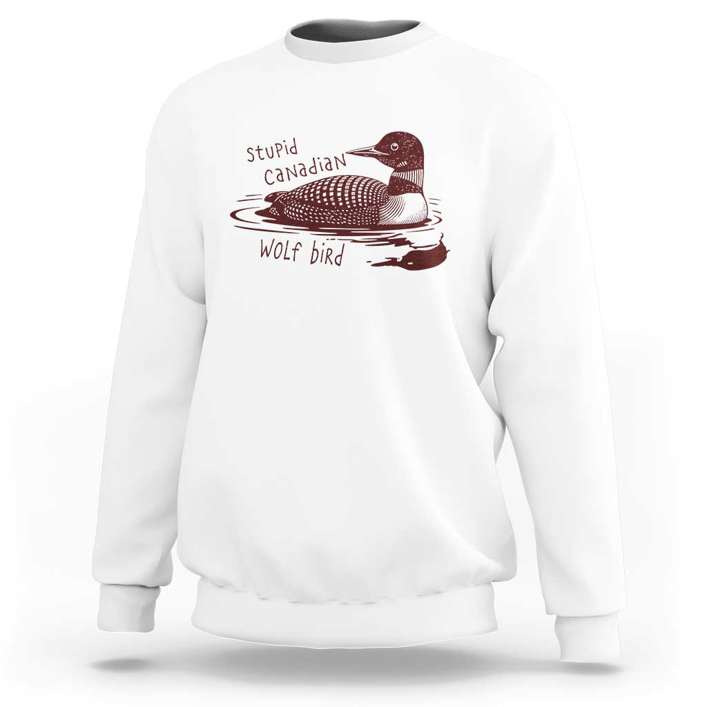 Stupid Canadian Wolf Bird Common Loon Sweatshirt Funny Absurd Bird Meme Humor - Wonder Print Shop