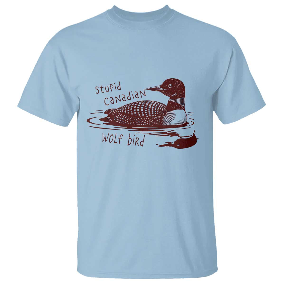 Stupid Canadian Wolf Bird Common Loon T Shirt Funny Absurd Bird Meme Humor - Wonder Print Shop
