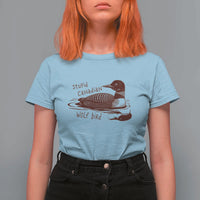 Stupid Canadian Wolf Bird Common Loon T Shirt For Women Funny Absurd Bird Meme Humor - Wonder Print Shop