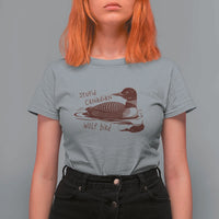 Stupid Canadian Wolf Bird Common Loon T Shirt For Women Funny Absurd Bird Meme Humor - Wonder Print Shop