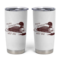 Stupid Canadian Wolf Bird Common Loon Tumbler Cup Funny Absurd Bird Meme Humor - Wonder Print Shop