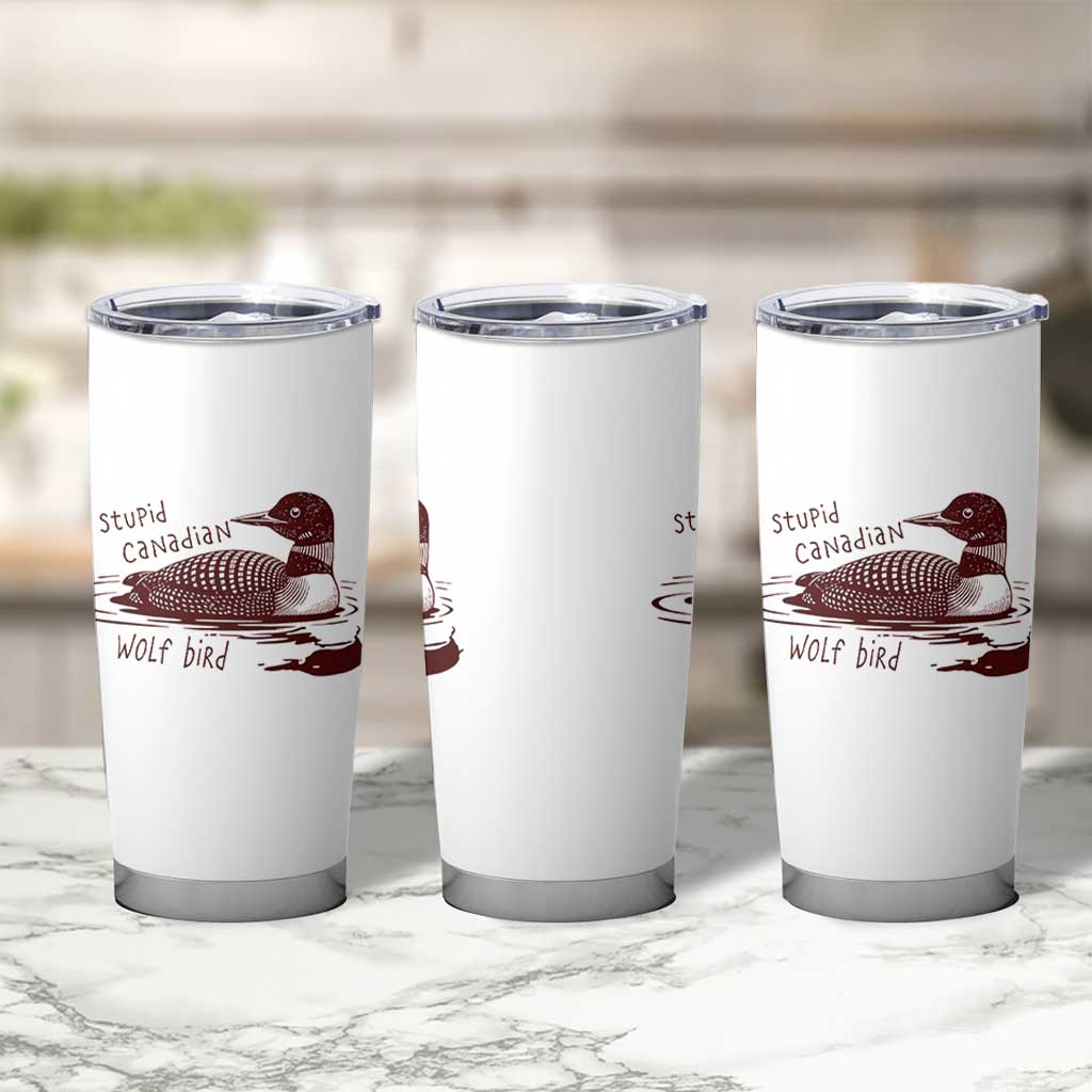 Stupid Canadian Wolf Bird Common Loon Tumbler Cup Funny Absurd Bird Meme Humor - Wonder Print Shop